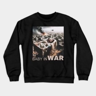 baby in war Crewneck Sweatshirt